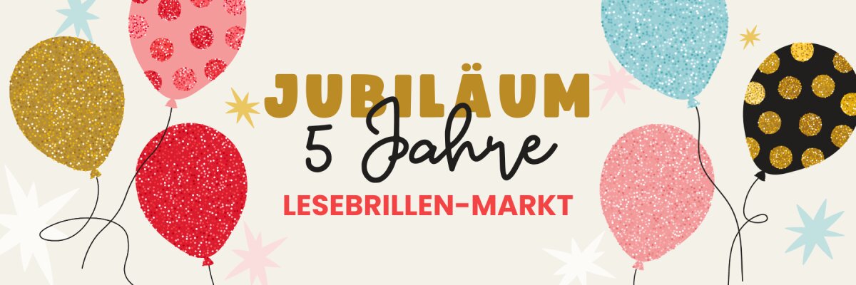 JUBILÄUM: 5 Jahre Lesebrillen-Markt - 